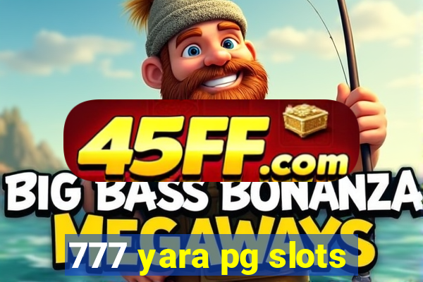 777 yara pg slots